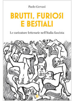 BRUTTI, FURIOSI E BESTIALI. LE CARICATURE LETTERARIE NELL'ITALIA FASCISTA