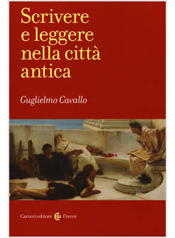 SCRIVERE E LEGGERE NELLA CITTA' ANTICA