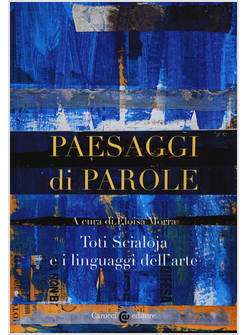 PAESAGGI DI PAROLE. TOTI SCIALOJA E I LINGUAGGI DELL'ARTE