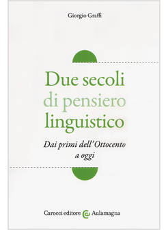 DUE SECOLI DI PENSIERO LINGUISTICO. DAI PRIMI DELL'OTTOCENTO A OGGI