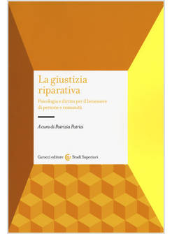 GIUSTIZIA RIPARATIVA. PSICOLOGIA E DIRITTO PER IL BENESSERE DI PERSONE E COMUNIT
