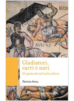 GLADIATORI CARRI E NAVI