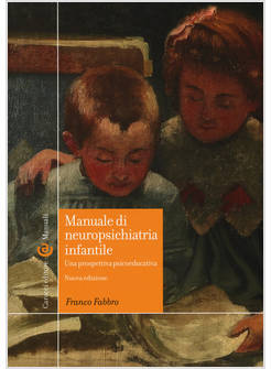 MANUALE DI NEUROPSICHIATRIA INFANTILE. UNA PROSPETTIVA PSICOEDUCATIVA. NUOVA EDI