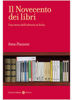 IL NOVECENTO DEI LIBRI UNA STORIA DELL'EDITORIA IN ITALIA