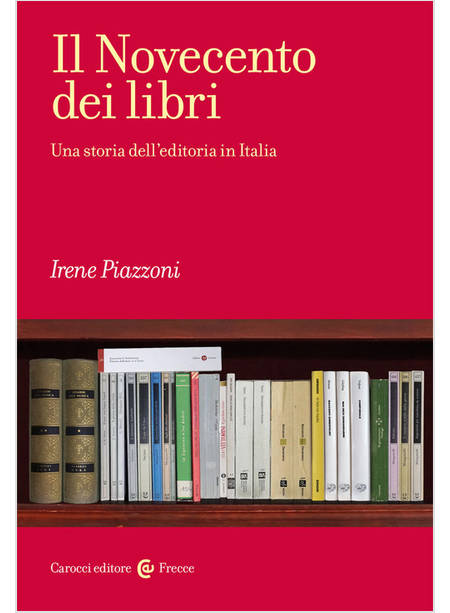 IL NOVECENTO DEI LIBRI UNA STORIA DELL'EDITORIA IN ITALIA