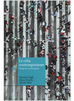 CITTA' CONTEMPORANEE. PROSPETTIVE SOCIOLOGICHE (LE)