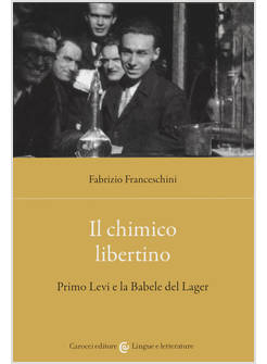 IL CHIMICO LIBERTINO PRIMO LEVI E LA BABELE DEL LAGER 