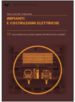 IMPIANTI E COSTRUZIONI ELETTRICHE. DALLA PRATICA ALLA TEORIA. MANUALE PER PROGET