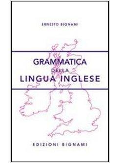 GRAMMATICA DELLA LINGUA INGLESE PER LA SCUOLA MEDIA E LE SCUOLE SUPERIORI