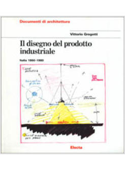 DISEGNO DEL PRODOTTO INDUSTRIALE ITALIA 1860-1980