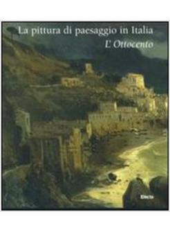 PITTURA DI PAESAGGIO IN ITALIA L'OTTOCENTO (LA)