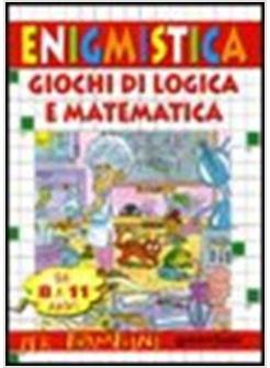 ENIGMISTICA I GIOCHI DI LOGICA E MATEMATICA DAI 5 AI 7 ANNI