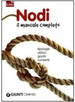 NODI IL MANUALE COMPLETO TIPOLOGIA UTILIZZI GIOCHI CURIOSITA'
