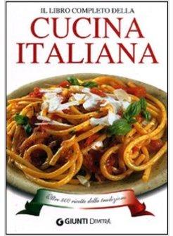 LIBRO COMPLETO DELLA CUCINA ITALIANA. OLTRE 800 RICETTE DELLA TRADIZIONE (IL)