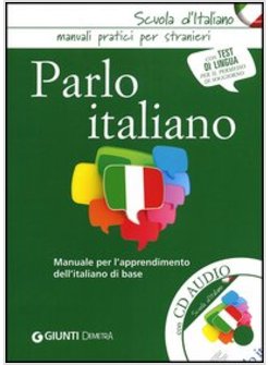 PARLO ITALIANO. MANUALE PER L'APPRENDIMENTO DELL'ITALIANO DI BASE. CON CD AUDIO