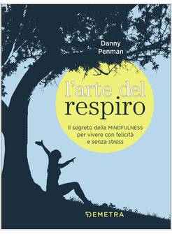 L'ARTE DEL RESPIRO. IL SEGRETO DELLA MINDFULNESS PER VIVERE CON SERENITA'