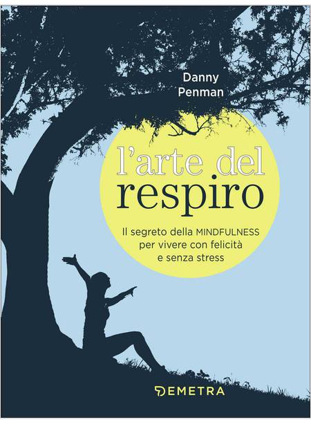 L'ARTE DEL RESPIRO. IL SEGRETO DELLA MINDFULNESS PER VIVERE CON SERENITA'