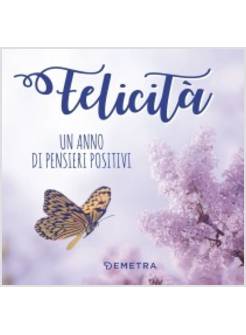 FELICITA'. UN ANNO DI PENSIERI POSITIVI