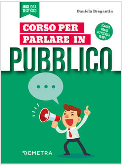 CORSO PER PARLARE IN PUBBLICO. CON CONTENUTO DIGITALE PER DOWNLOAD E ACCESSO ON 