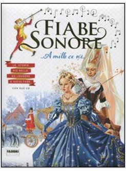 FIABE SONORE. A MILLE CE N'E'... PRINCIPI E PRINCIPESSE. CON 2 CD AUDIO