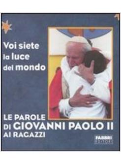 PAROLE DI GIOVANNI PAOLO II AI RAGAZZI (LE)