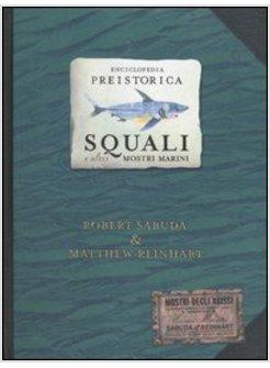 ENCICLOPEDIA PREISTORICA GLI SQUALI E ALTRI ANIMALI MARINI