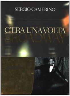 C'ERA UNA VOLTA BROADWAY