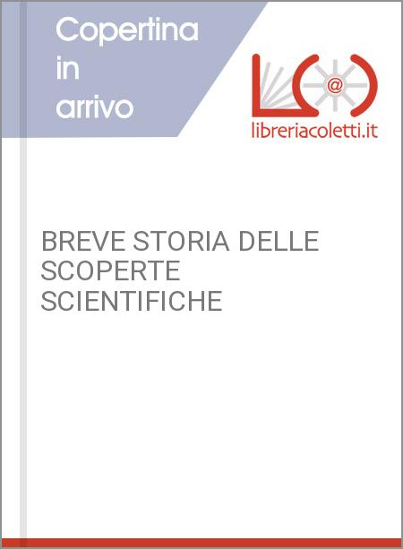 BREVE STORIA DELLE SCOPERTE SCIENTIFICHE