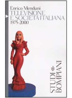 TELEVISIONE E SOCIETA' ITALIANA 1975-2000