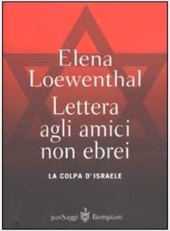 LETTERA AGLI AMICI NON EBREI LA COLPA D'ISRAELE