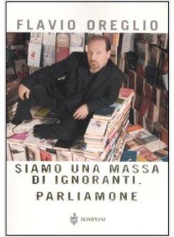 SIAMO UNA MASSA DI IGNORANTI PARLIAMONE