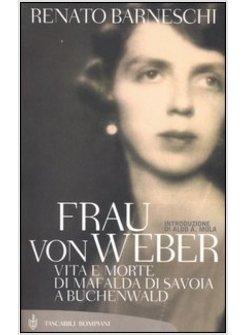 FRAU VON WEBER VITA E MORTE DI MAFALDA  DI SAVOIA