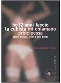 HO 12 ANNI FACCIO LA CUBISTA MI CHIAMANO PRINCIPESSA STORIE DI BULLI LOLITE 