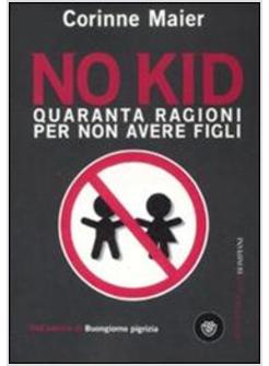NO KID QUARANTA RAGIONI PER NON AVERE FIGLI 