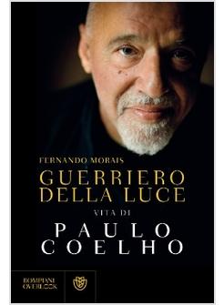 GUERRIERO DELLA LUCE VITA DI PAULO COELHO