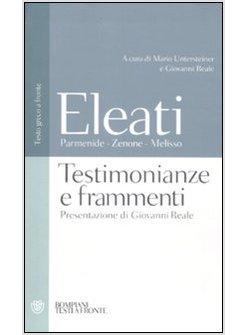 ELEATI PARMENIDE, ZENONE, MELISSO. TESTIMONIANZE E FRAMMENTI.