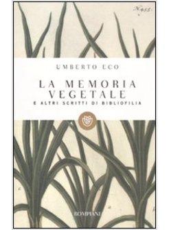 LA MEMORIA VEGETALE E ALTRI SCRITTI DI BIBLIOFILIA