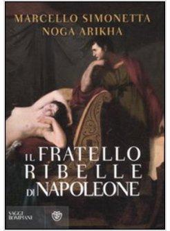 IL FRATELLO RIBELLE DI NAPOLEONE 