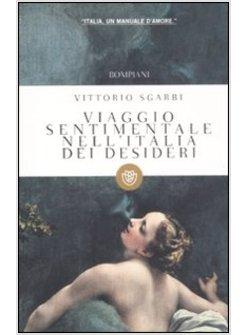 VIAGGIO SENTIMENTALE NELL'ITALIA DEI DESIDERI