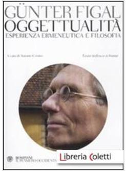 OGGETTUALITA', ESPERIENZA ERMENEUTICA E FILOSOFIA. TESTO TEDESCO A FRONTE