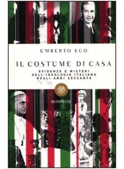 IL COSTUME DI CASA. EVIDENZE E MISTERI DELL'IDEOLOGIA ITALIANA NEGLI ANNI'60