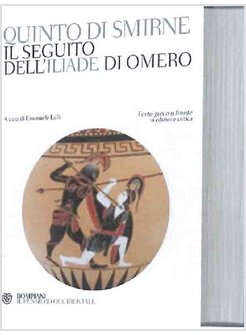 IL SEGUITO DELL'ILIADE DI OMERO. TESTO GRECO A FRONTE
