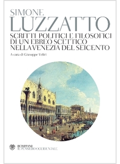 SCRITTI POLITICO-FILOSOFICI DI UN EBREO SCETTICO NELLA VENEZIA DEL SEICENTO