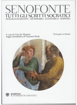 TUTTI GLI SCRITTI SOCRATICI: APOLOGIA DI SOCRATE-MEMORABILI-ECONOMICO-SI