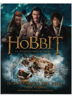 LO HOBBIT. LA DESOLAZIONE DI SMAUG. IL RACCONTO DEL FILM