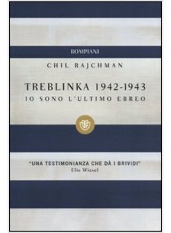 IO SONO L'ULTIMO EBREO (TREBLINKA 1942-43)