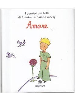 IL PICCOLO PRINCIPE. AMORE I PENSIERI PIU' BELLI DI SAINT-EXUPERY