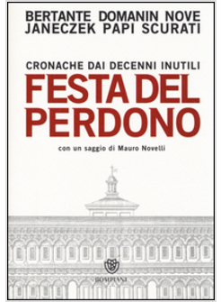 FESTA DEL PERDONO. CRONACHE DI DECENNI INUTILI