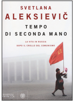 TEMPO DI SECONDA MANO. LA VITA IN RUSSIA DOPO IL CROLLO DEL COMUNISMO