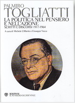 LA POLITICA NEL PENSIERO E NELL'AZIONE. SCRITTI E DISCORSI 1917-1964 